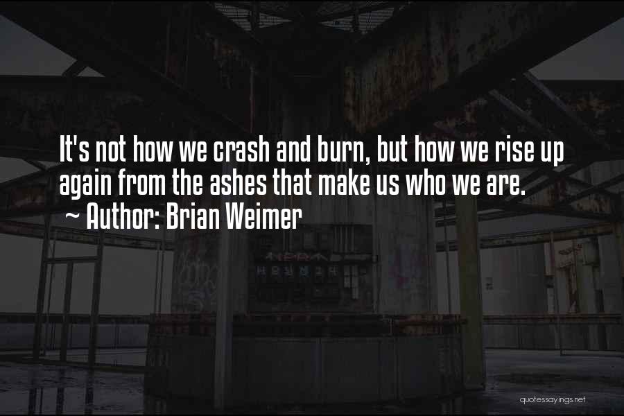 Crash And Burn Quotes By Brian Weimer