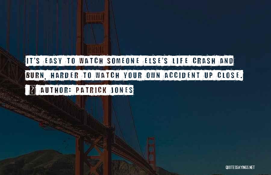 Crash And Burn Quotes By Patrick Jones