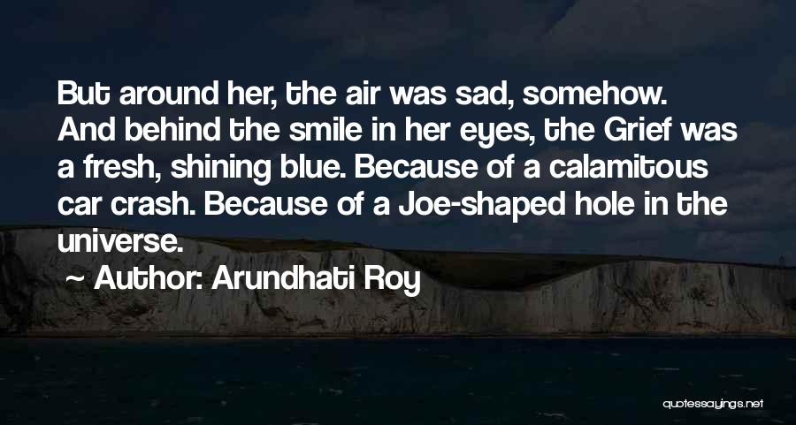 Crash Car Quotes By Arundhati Roy