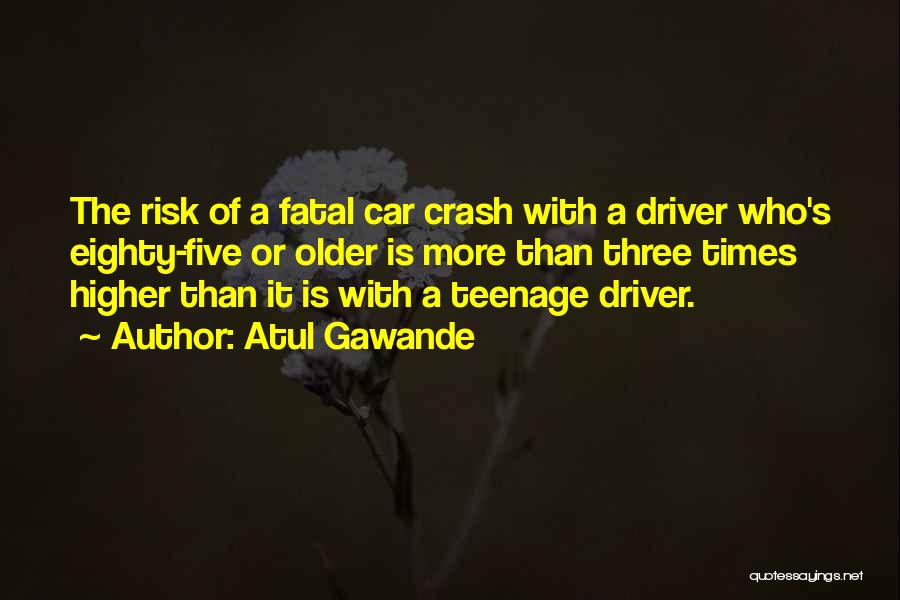 Crash Car Quotes By Atul Gawande