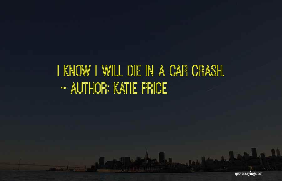 Crash Car Quotes By Katie Price