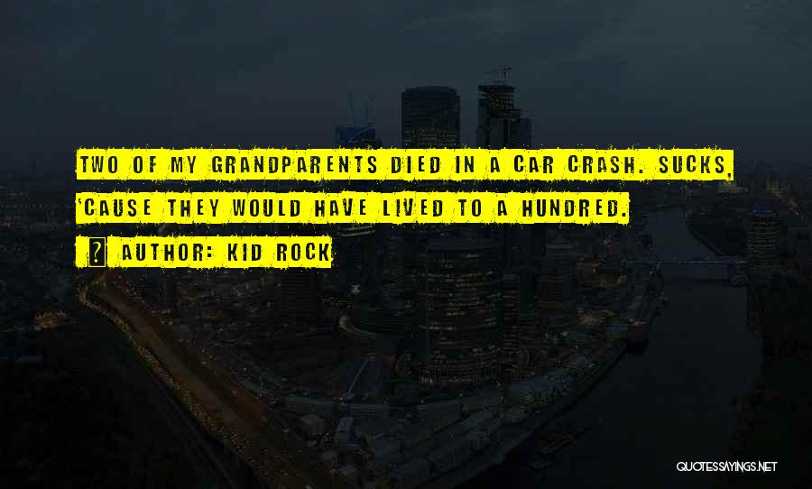 Crash Car Quotes By Kid Rock