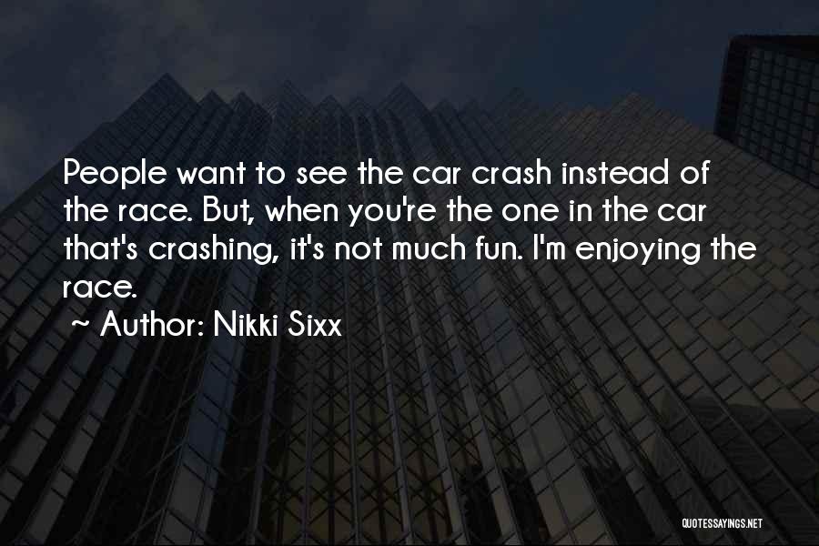 Crash Car Quotes By Nikki Sixx