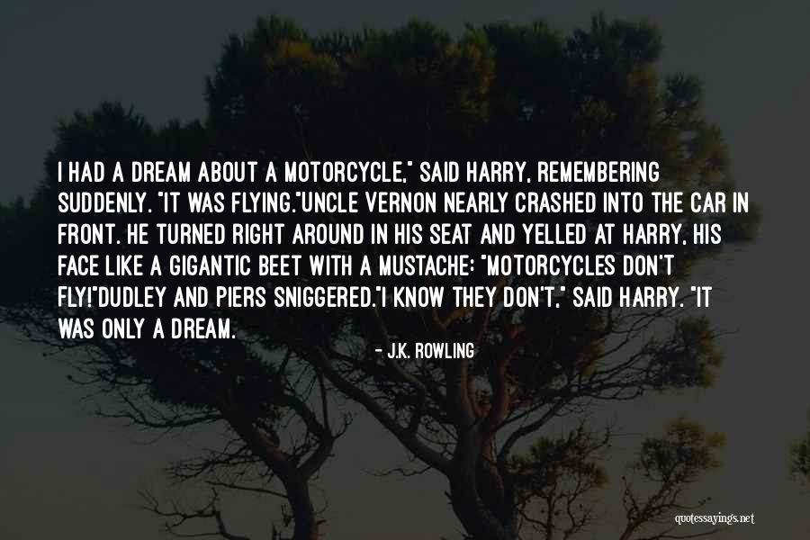 Crashed Motorcycles Quotes By J.K. Rowling Crashed Motorcycles Quotes By J.K. Rowling