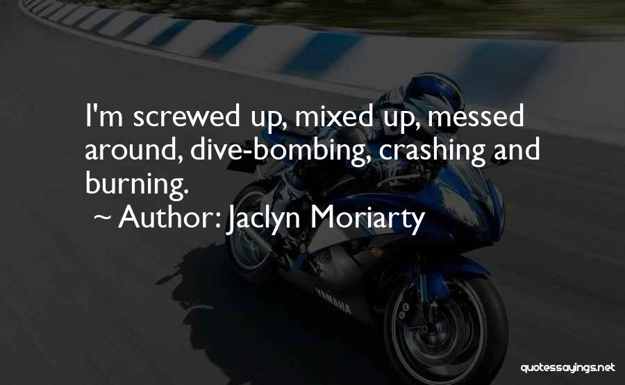 Crashing And Burning Quotes By Jaclyn Moriarty