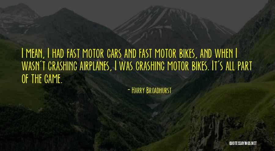 Crashing Cars Quotes By Harry Broadhurst Crashing Cars Quotes By Harry Broadhurst