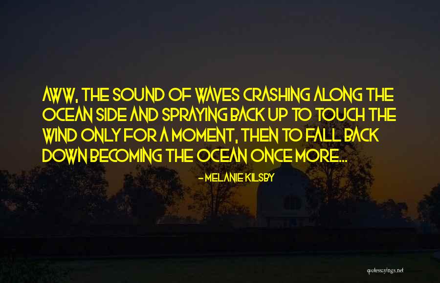 Crashing Down Quotes By Melanie Kilsby Crashing Down Quotes By Melanie Kilsby