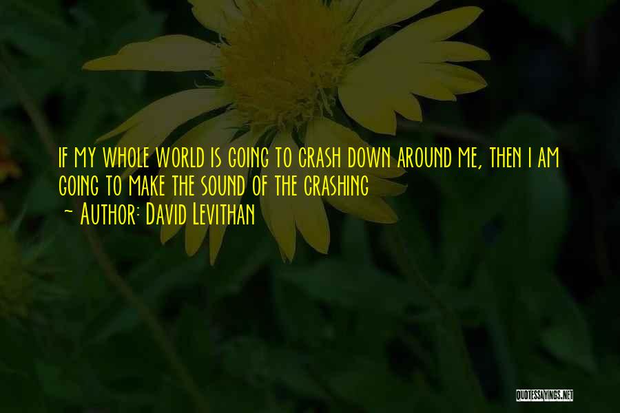 Crashing Quotes By David Levithan