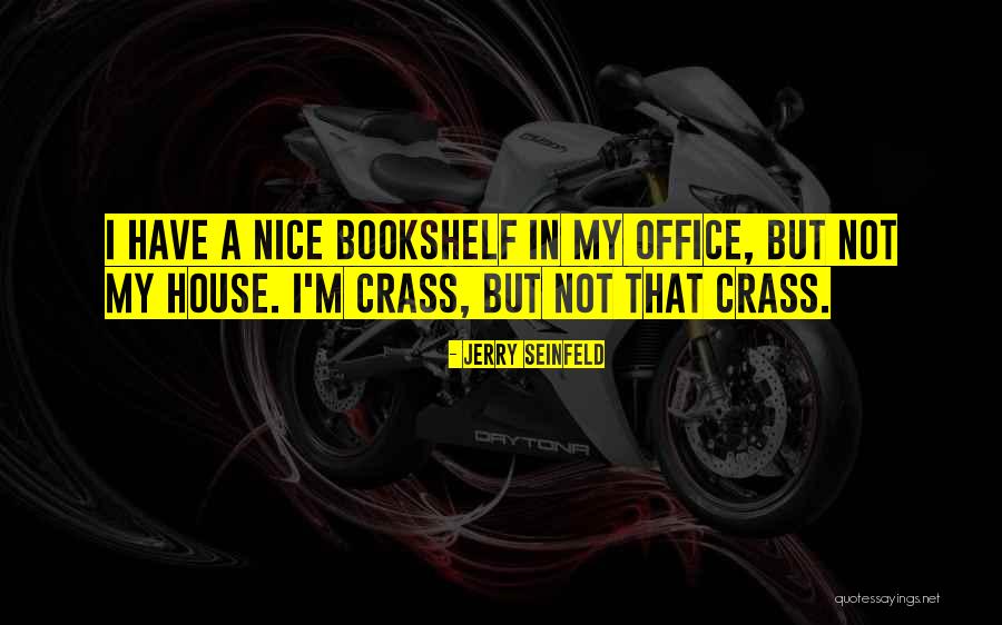 Crass Best Quotes By Jerry Seinfeld Crass Best Quotes By Jerry Seinfeld