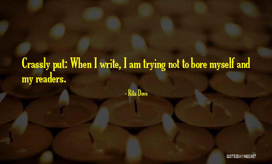 Crassly Quotes By Rita Dove Crassly Quotes By Rita Dove