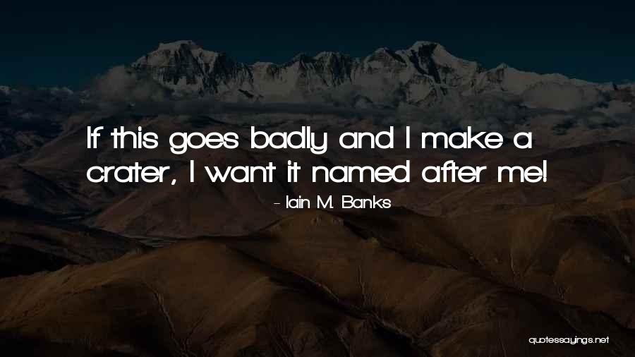 Crater Quotes By Iain M. Banks