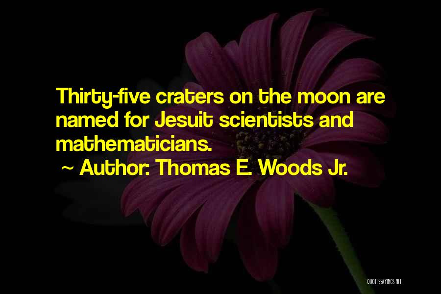Craters Quotes By Thomas E. Woods Jr.