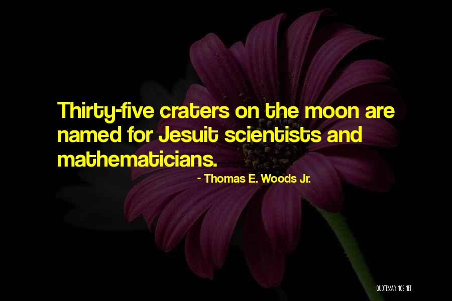 Craters Quotes By Thomas E. Woods Jr.