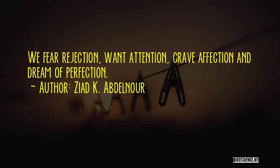 Crave Affection Quotes By Ziad K. Abdelnour