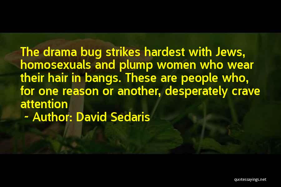 Crave Attention Quotes By David Sedaris