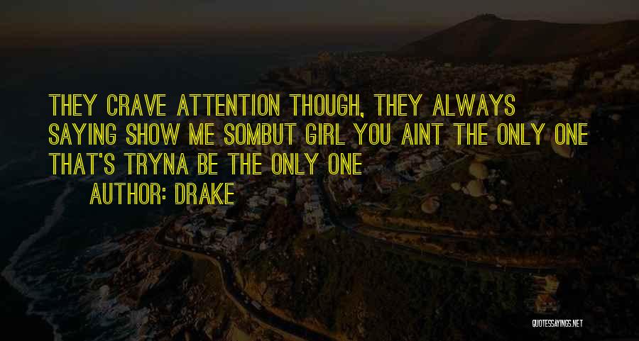 Crave Attention Quotes By Drake