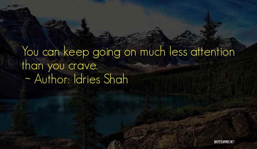 Crave Attention Quotes By Idries Shah