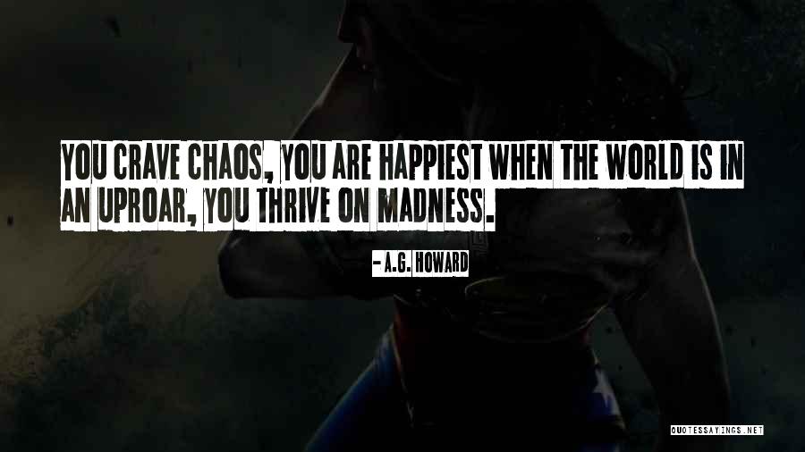 Crave Chaos Quotes By A.G. Howard Crave Chaos Quotes By A.G. Howard