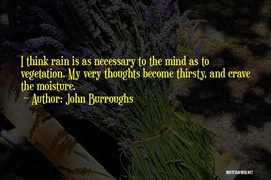 Crave My Thoughts Quotes By John Burroughs