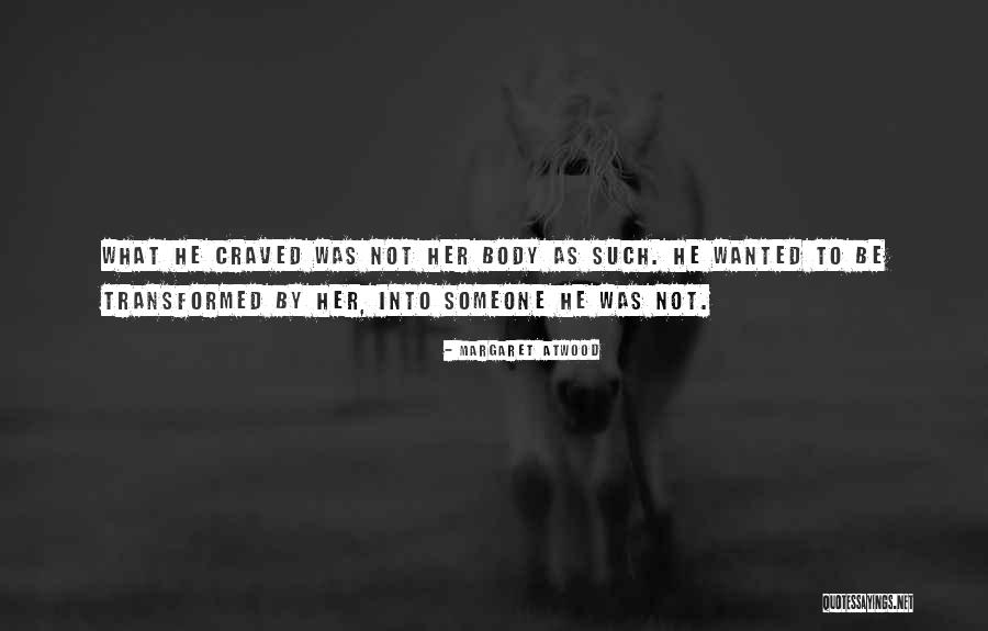 Craved Quotes By Margaret Atwood Craved Quotes By Margaret Atwood