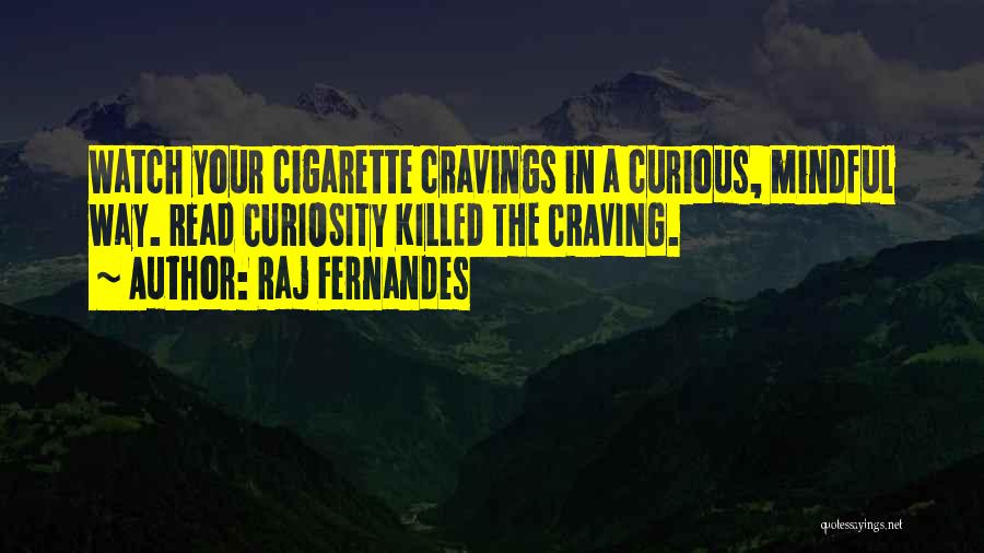 Craving A Cigarette Quotes By Raj Fernandes