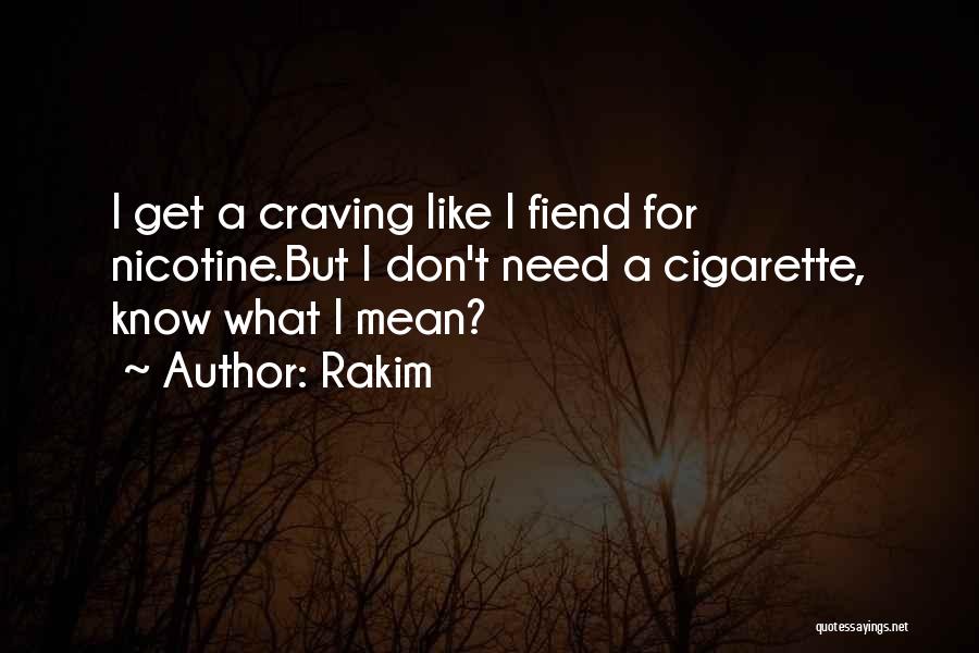Craving A Cigarette Quotes By Rakim