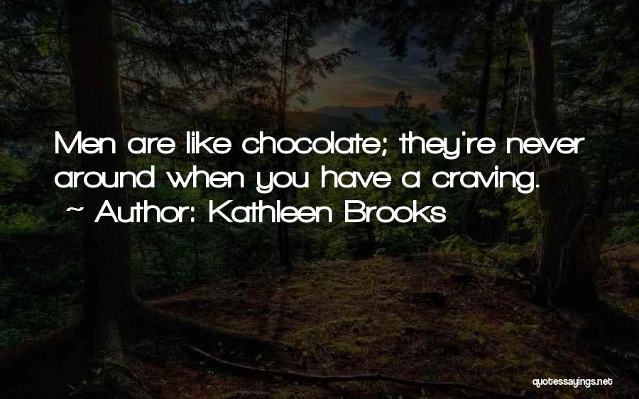 Craving Chocolate Quotes By Kathleen Brooks