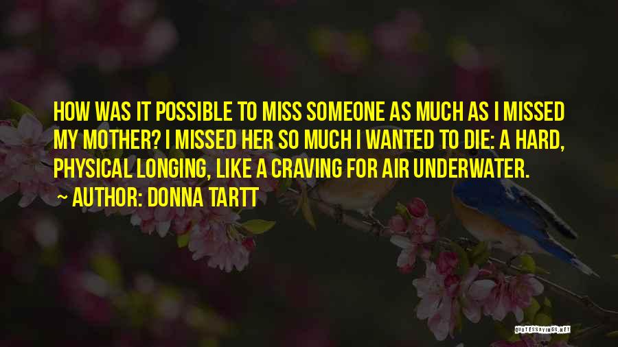 Craving For Someone Quotes By Donna Tartt