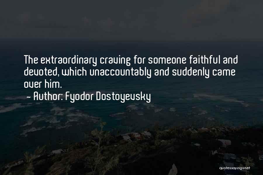 Craving For Someone Quotes By Fyodor Dostoyevsky