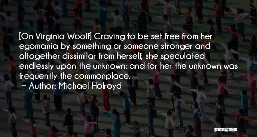 Craving For Someone Quotes By Michael Holroyd