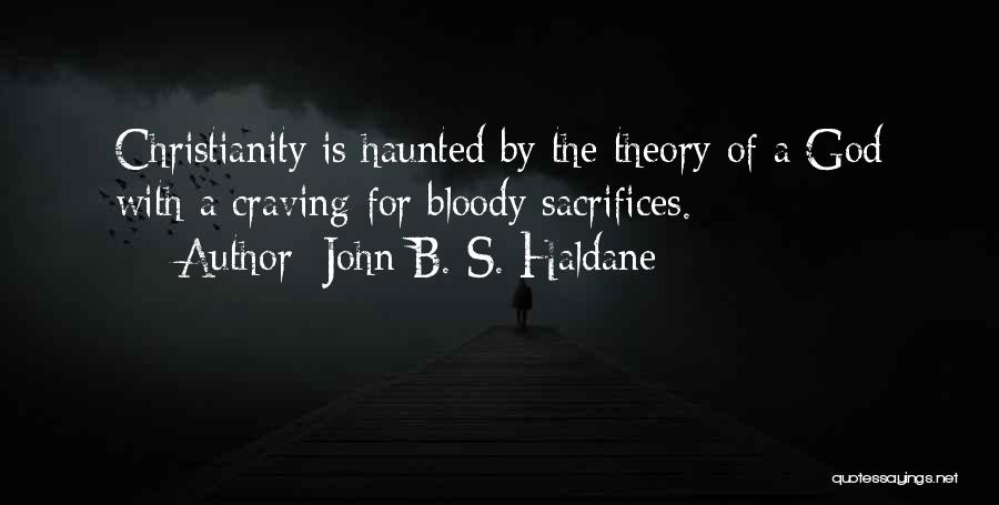 Craving God Quotes By John B. S. Haldane