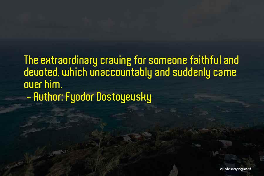 Craving Him Quotes By Fyodor Dostoyevsky