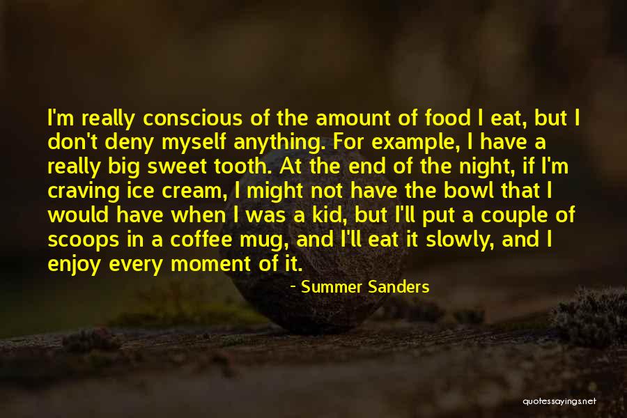 Craving Ice Cream Quotes By Summer Sanders