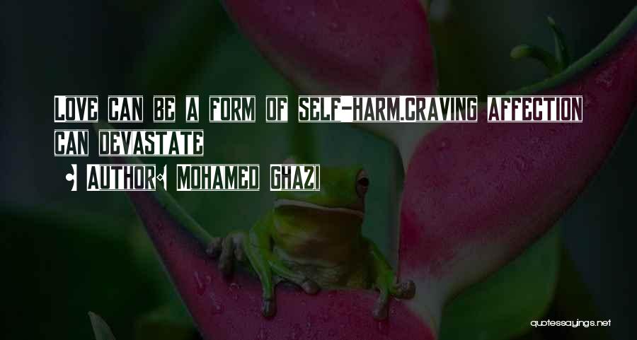 Craving Love And Affection Quotes By Mohamed Ghazi