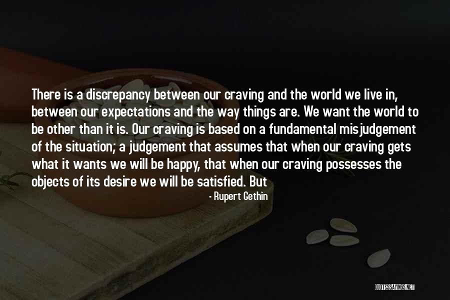 Craving Satisfied Quotes By Rupert Gethin Craving Satisfied Quotes By Rupert Gethin