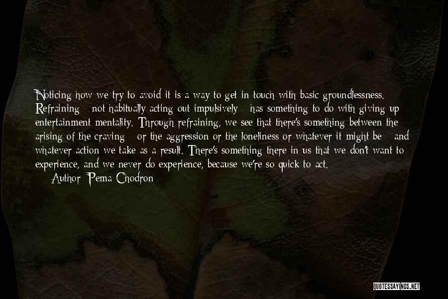 Craving Someone's Touch Quotes By Pema Chodron