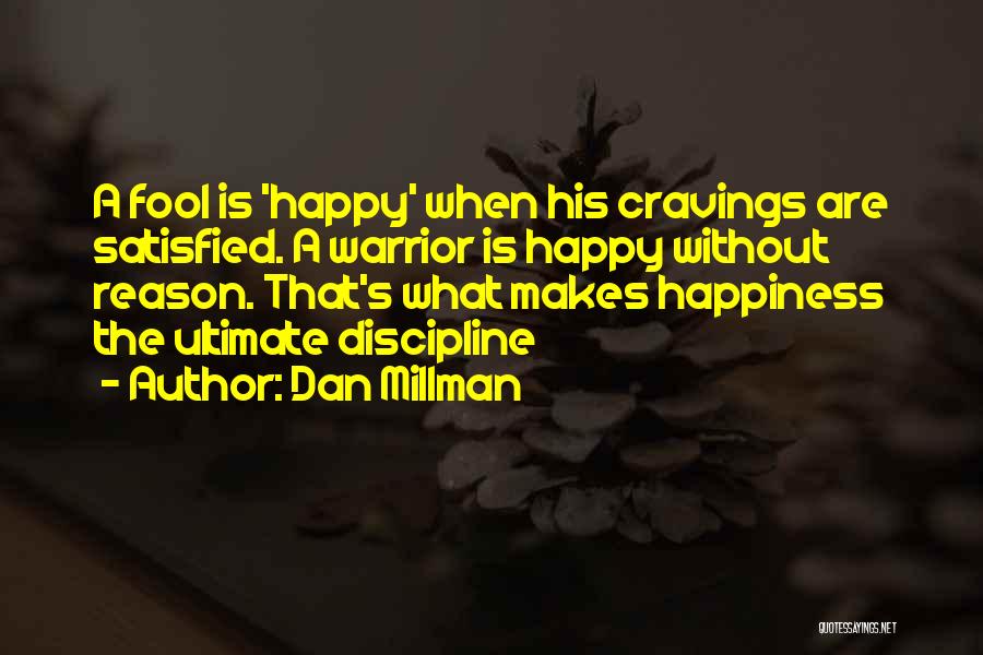 Cravings Satisfied Quotes By Dan Millman