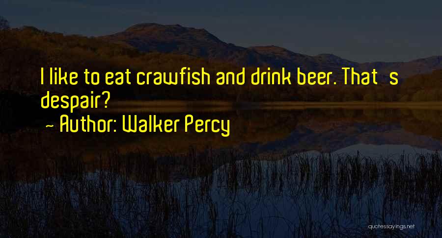 Crawfish Quotes By Walker Percy