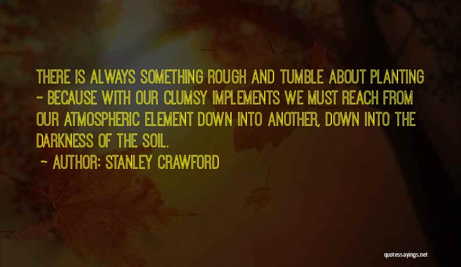 Crawford Quotes By Stanley Crawford