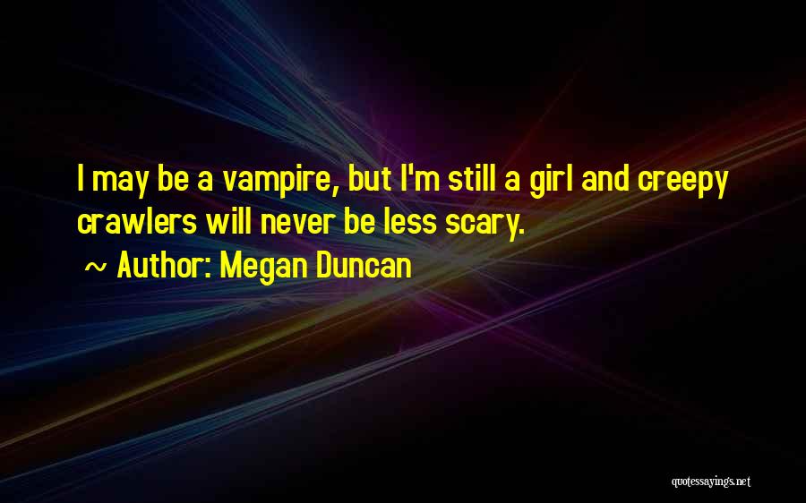 Crawlers Quotes By Megan Duncan