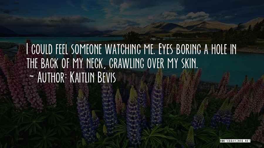 Crawling Into A Hole Quotes By Kaitlin Bevis