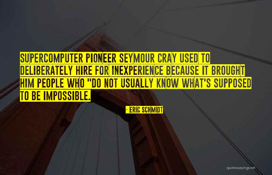 Cray Cray Quotes By Eric Schmidt Cray Cray Quotes By Eric Schmidt