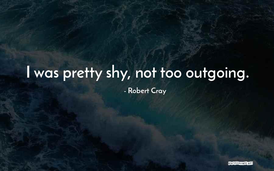 Cray Cray Quotes By Robert Cray Cray Cray Quotes By Robert Cray