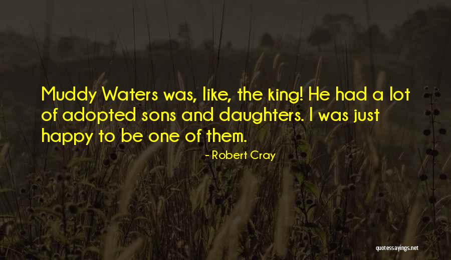 Cray Cray Quotes By Robert Cray Cray Cray Quotes By Robert Cray