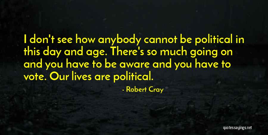 Cray Cray Quotes By Robert Cray Cray Cray Quotes By Robert Cray