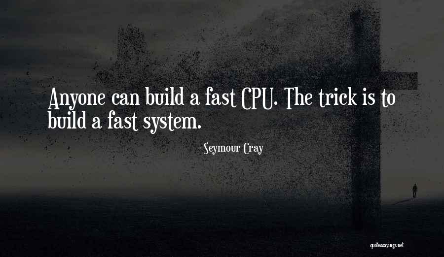 Cray Cray Quotes By Seymour Cray Cray Cray Quotes By Seymour Cray