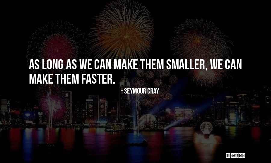 Cray Cray Quotes By Seymour Cray Cray Cray Quotes By Seymour Cray