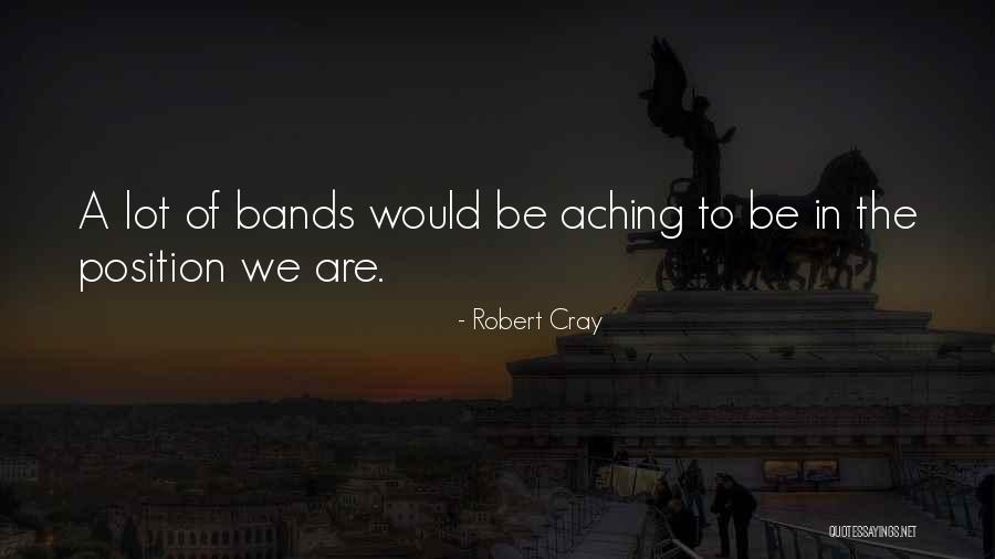 Cray Quotes By Robert Cray Cray Quotes By Robert Cray