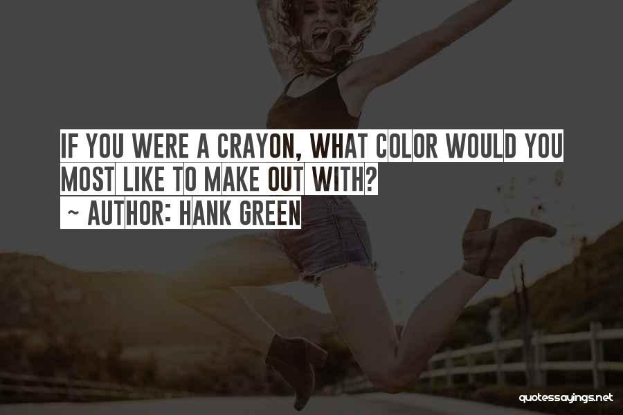 Crayon Quotes By Hank Green