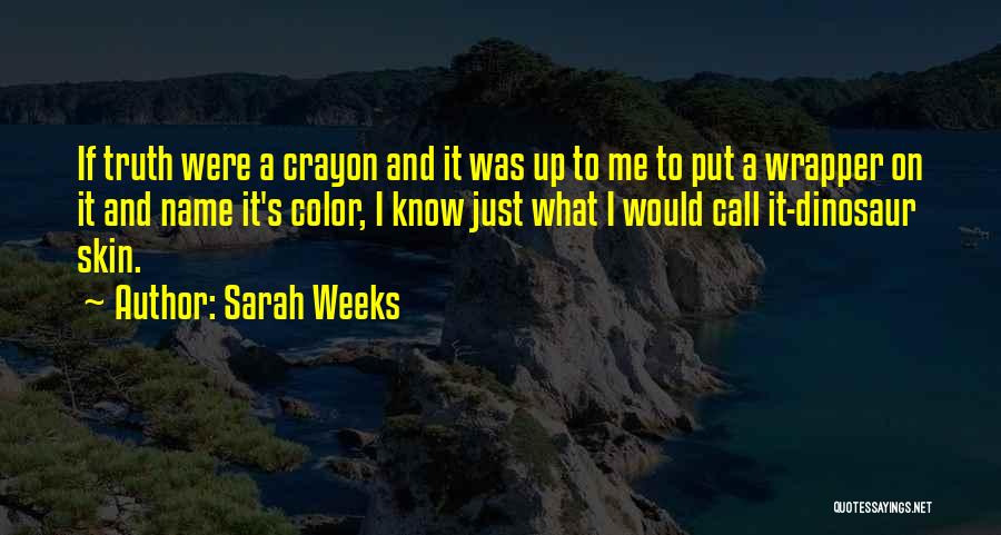 Crayon Quotes By Sarah Weeks